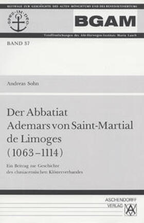 Der Abbatiat Ademars von Saint-Martial de Limoges (1063-1114)