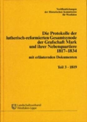 Die Protokolle der lutherisch-reformierten Gesamtsynode der Grafschaft Mark und ihre Nebenquartiere 1817-1834