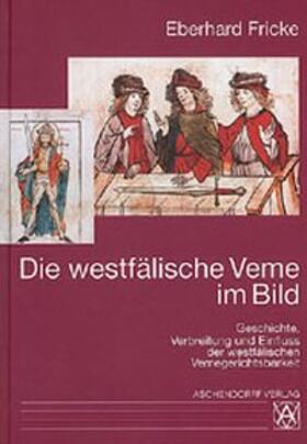 Fricke, E: Die westfälische Veme im Bild