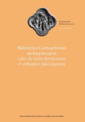 Balduinus Cantuariensis Archiepiscopus: Liber de sectis hereticorum et orthodoxe fidei dogmata