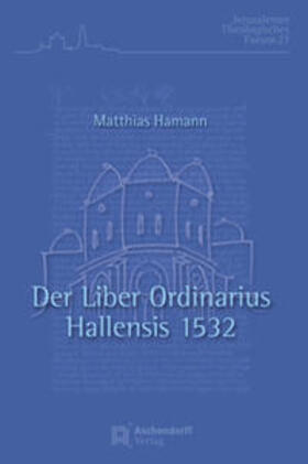 Der Liber Ordinarius Hallensis 1532