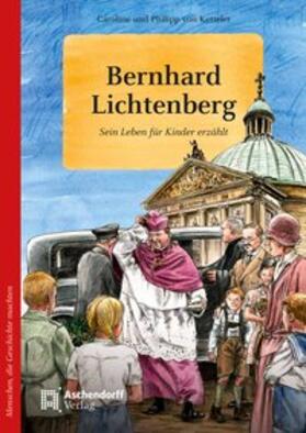 Ketteler, C: Bernhard Lichtenberg