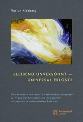 Bleibend unversöhnt - universal erlöst?