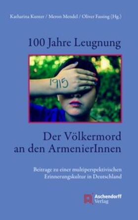 100 Jahre Leugnung. Der Völkermord an den ArmenierInnen