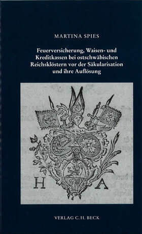 Feuerversicherung, Waisen- und Kreditkassen bei ostschwäbischen Reichsklöstern vor der Säkularisation und deren Auflösung