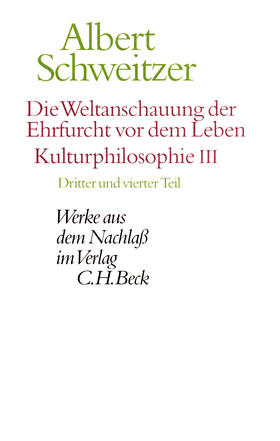 Die Weltanschauung der Ehrfurcht vor dem Leben. Kulturphilosophie III