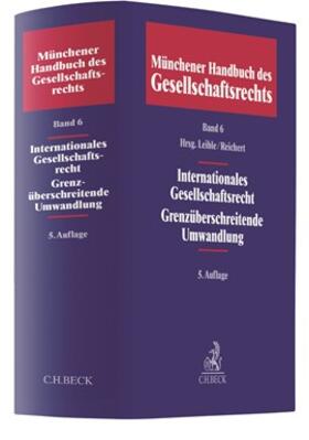 Münchener Handbuch des Gesellschaftsrechts Band 06: Internationales Gesellschaftsrecht, Grenzüberschreitende Umwandlungen