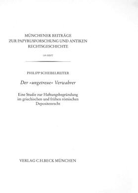 Münchener Beiträge zur Papyrusforschung Heft 119:  Der 'ungetreue' Verwahrer