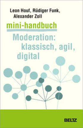 Mini-Handbuch Moderation: klassisch, agil, digital