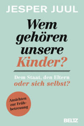 Wem gehören unsere Kinder? Dem Staat, den Eltern oder sich selbst?