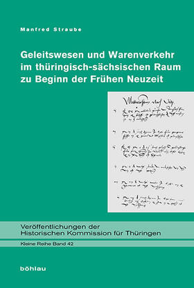 Geleitwesen und Warenverkehr im thüringisch-sächsischen Raum zu Beginn der Frühen Neuzeit