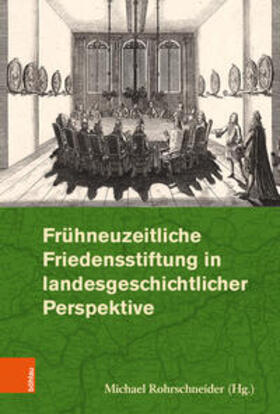 Frühneuzeitliche Friedensstiftung in landesgeschichtlicher P