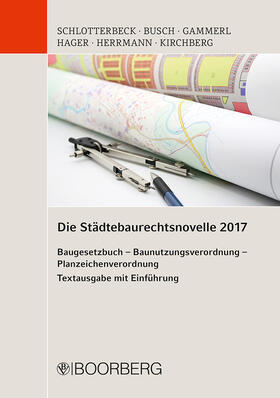 Die Städtebaurechtsnovelle 2017 Baugesetzbuch - Baunutzungsverordnung - Planzeichenverordnung