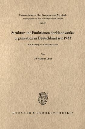 Struktur und Funktionen der Handwerksorganisation in Deutschland seit 1933.