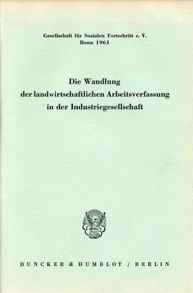 Die Wandlung der landwirtschaftlichen Arbeitsverfassung in der Industriegesellschaft.