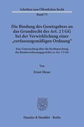 Die Bindung des Gesetzgebers an das Grundrecht des Art. 2 I GG bei der Verwirklichung einer "verfassungsmäßigen Ordnung".