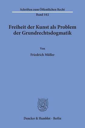 Freiheit der Kunst als Problem der Grundrechtsdogmatik.