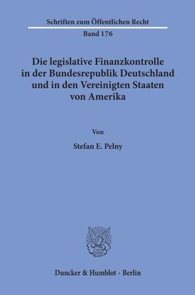 Die legislative Finanzkontrolle in der Bundesrepublik Deutschland und in den Vereinigten Staaten von Amerika.