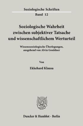 Soziologische Wahrheit zwischen subjektiver Tatsache und wissenschaftlichem Werturteil.