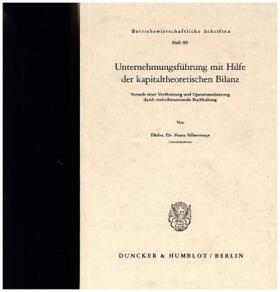 Unternehmensführung mit Hilfe der kapitaltheoretischen Bilanz.