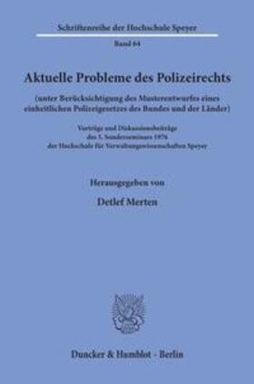 Aktuelle Probleme des Polizeirechts (unter Berücksichtigung des Musterentwurfes eines einheitlichen Polizeigesetzes des Bundes und der Länder).