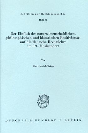 Der Einfluß des naturwissenschaftlichen, philosophischen und historischen Positivismus auf die deutsche Rechtslehre im 19. Jahrhundert.