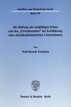 Die Haftung des endgültigen Erben und des "Zwischenerben« bei Fortführung eines einzelkaufmännischen Unternehmens.