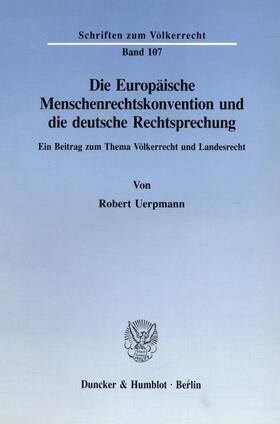Die Europäische Menschenrechtskonvention und die deutsche Rechtsprechung