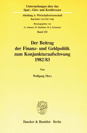 Der Beitrag der Finanz- und Geldpolitik zum Konjunkturaufschwung 1982-83.