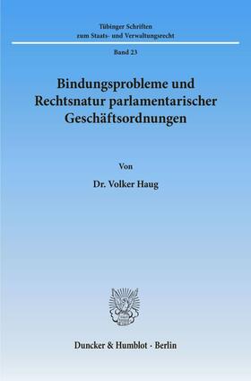 Bindungsprobleme und Rechtsnatur parlamentarischer Geschäftsordnungen.