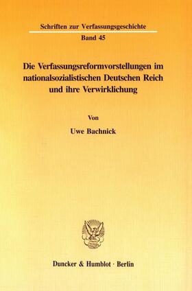Die Verfassungsreformvorstellungen im nationalsozialistischen Deutschen Reich und ihre Verwirklichung.