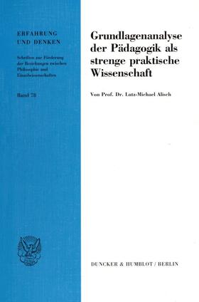 Grundlagenanalyse der Pädagogik als strenge praktische Wissenschaft.