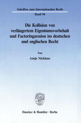 Die Kollision von verlängertem Eigentumsvorbehalt und Factoringzession im deutschen und englischen Recht.