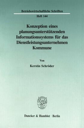 Konzeption eines planungsunterstützenden Informationssystems für das Dienstleistungsunternehmen Kommune.