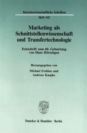 Marketing als Schnittstellenwissenschaft und Transfertechnologie.