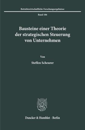 Bausteine einer Theorie der strategischen Steuerung von Unternehmen