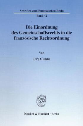 Die Einordnung des Gemeinschaftsrechts in die französische Rechtsordnung.