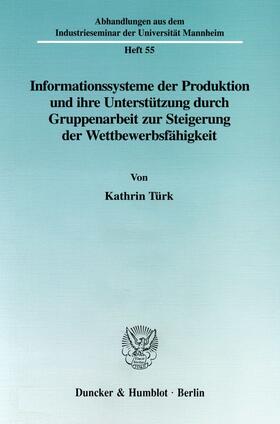 Informationssysteme der Produktion und ihre Unterstützung durch Gruppenarbeit zur Steigerung der Wettbewerbsfähgikeit.