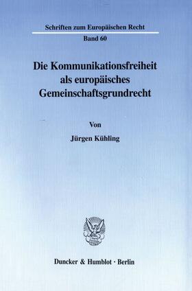 Die Kommunikationsfreiheit als europäisches Gemeinschaftsgrundrecht.