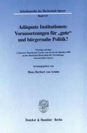 Adäquate Institutionen: Voraussetzungen für "gute" und bürgernahe Politik?