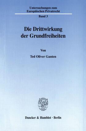 Die Drittwirkung der Grundfreiheiten.