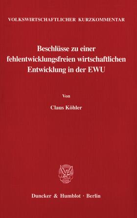 Volkswirtschaftlicher Kurzkommentar: Beschlüsse zu einer fehlentwicklungsfreien wirtschaftlichen Entwicklung in der EWU.