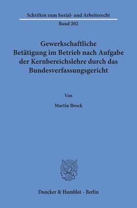 Gewerkschaftliche Betätigung im Betrieb nach Aufgabe der Kernbereichslehre durch das Bundesverfassungsgericht.