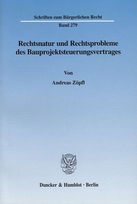 Rechtsnatur und Rechtsprobleme des Bauprojektsteuerungsvertrages.