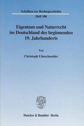 Eigentum und Naturrecht im Deutschland des beginnenden 19. Jahrhunderts.
