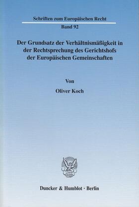 Der Grundsatz der Verhältnismäßigkeit in der Rechtsprechung des Gerichtshofs der Europäischen Gemeinschaften.