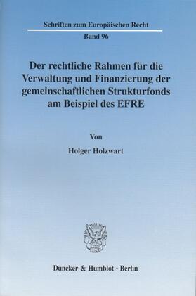 Der rechtliche Rahmen für die Verwaltung und Finanzierung der gemeinschaftlichen Strukturfonds am Beispiel des EFRE