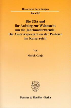 Die USA und ihr Aufstieg zur Weltmacht um die Jahrhundertwende: Die Amerikaperzeption der Parteien im Kaiserreich