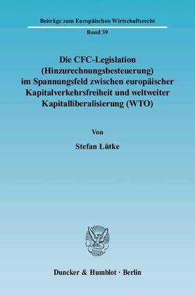 Die CFC-Legislation (Hinzurechnungsbesteuerung) im Spannungsfeld zwischen europäischer Kapitalverkehrsfreiheit und weltweiter Kapitalliberalisierung (WTO)