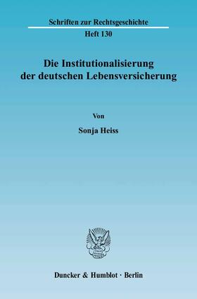 Die Institutionalisierung der deutschen Lebensversicherung.